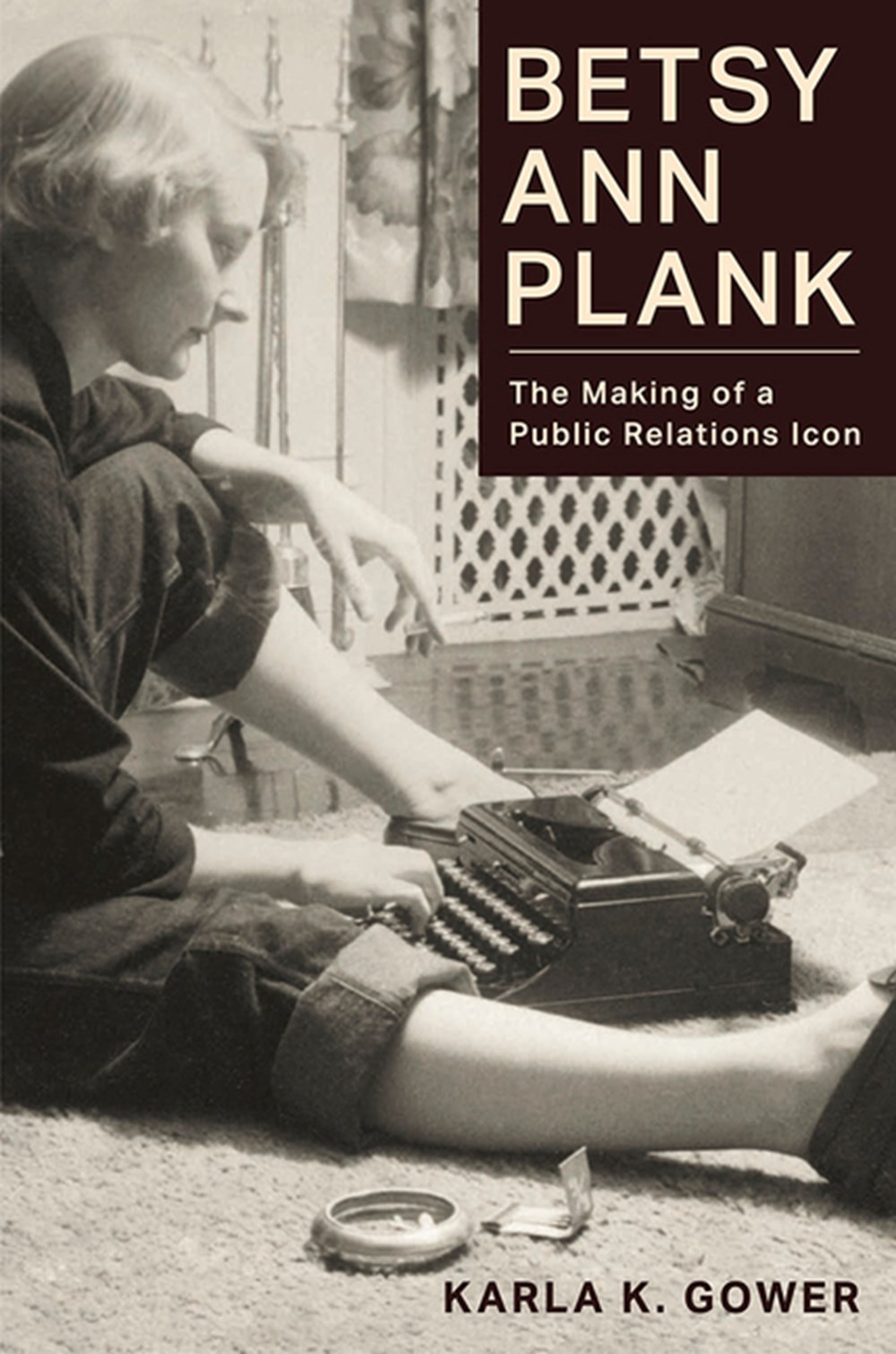 Betsy Ann Plank The Making of a Public Relations Icon