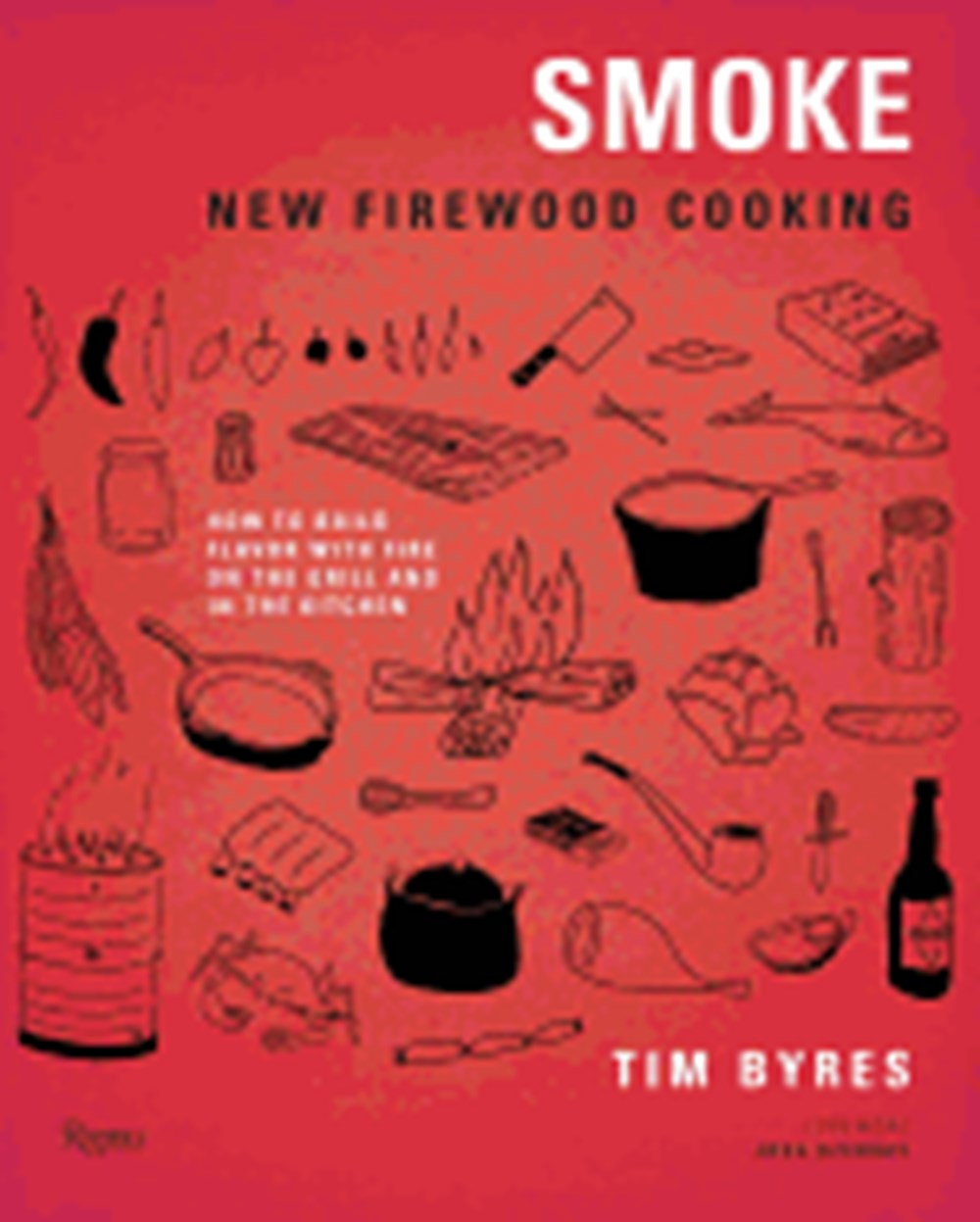 Smoke: New Firewood Cooking: How to Build Flavor with Fire on the Grill and in the Kitchen