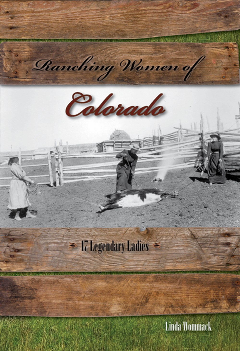Ranching Women of Colorado: 17 Legendary Ladies