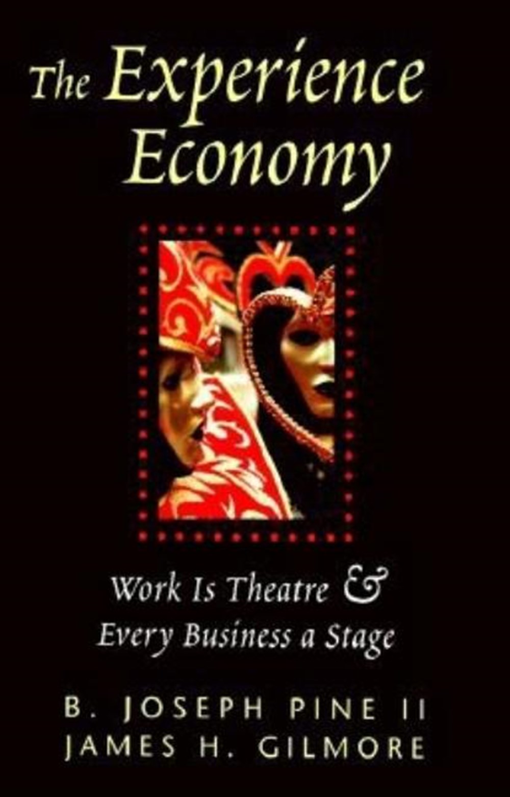 Experience Economy Work Is Theater & Every Business a Stage