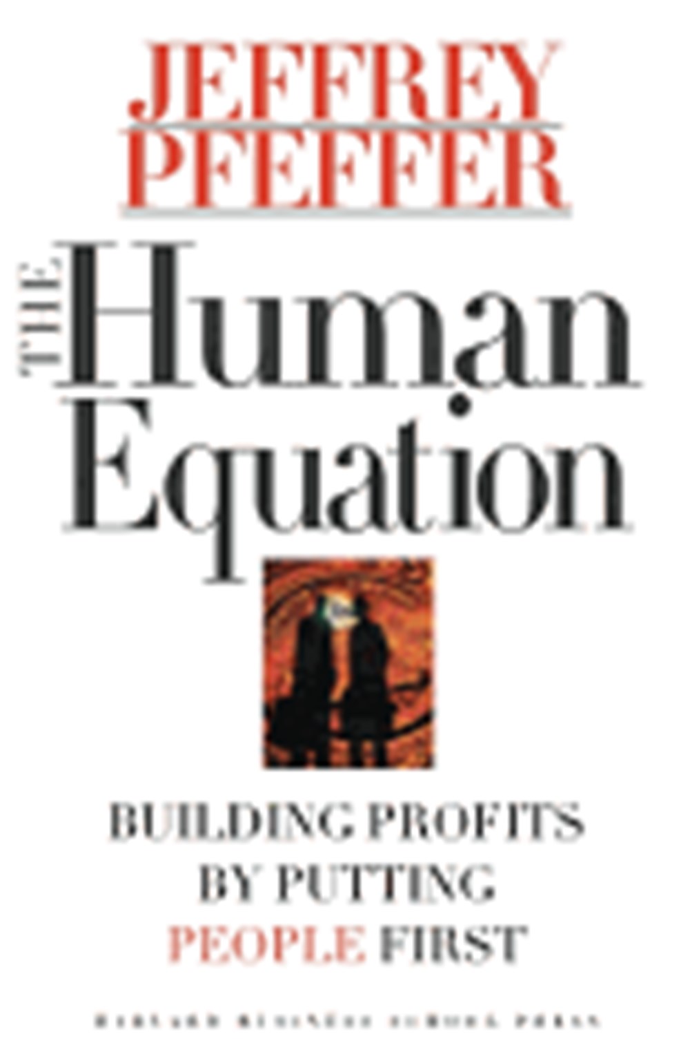 Human Equation: Building Profits by Putting People First