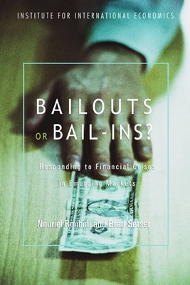Bailouts or Bail-Ins?: Responding to Financial Crises in Emerging Economies