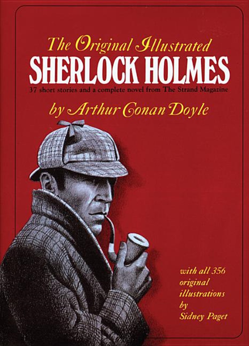 Original Illustrated Sherlock Holmes: 37 Short Stories Plus a Complete Novel Comprising the Adventur