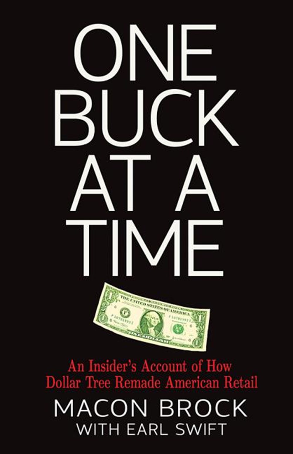 One Buck at a Time An Insider's Account of How Dollar Tree Remade American Retail