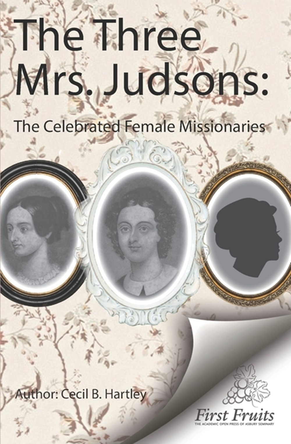 Three Mrs. Judsons The Celebrated Female Missionaries