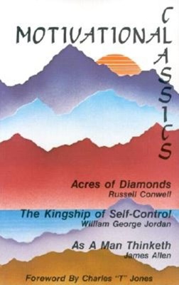 Motivational Classics: Acres of Diamonds, as a Man Thinketh, and the Kingship of Self Control