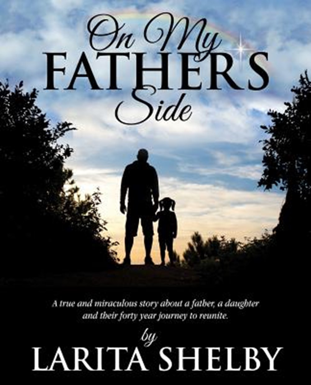 On My Father's Side A true and miraculous story about a father, a daughter and their forty year jour