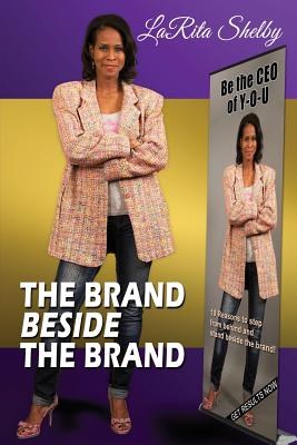 The Brand Beside The Brand: 10 Reasons to step from behind and stand beside the brand!