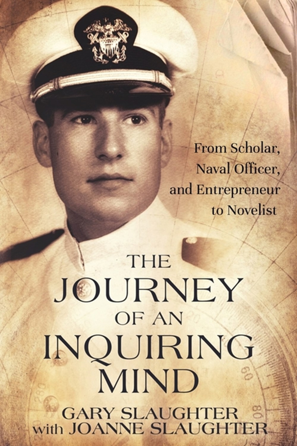 Journey of an Inquiring Mind From Scholar, Naval Officer, and Entrepreneur to Novelist
