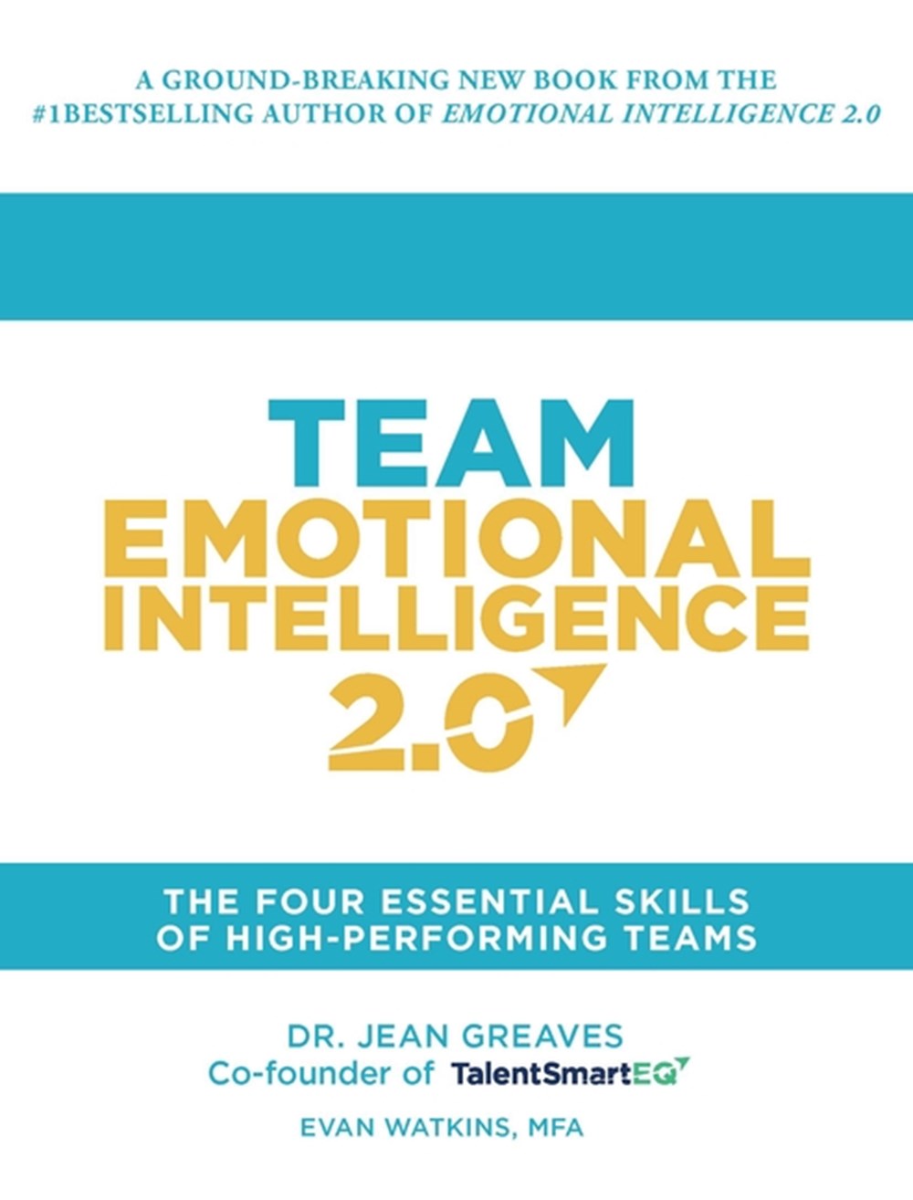 Team Emotional Intelligence 2.0 The Four Essential Skills of High Performing Teams