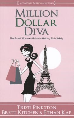 Million Dollar Diva: The Smart Woman's Guide to Getting Rich Safely
