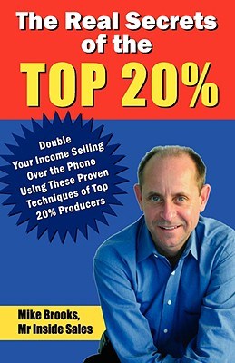 The Real Secrets of the Top 20%: How to Double Your Income Selling Over the Phone