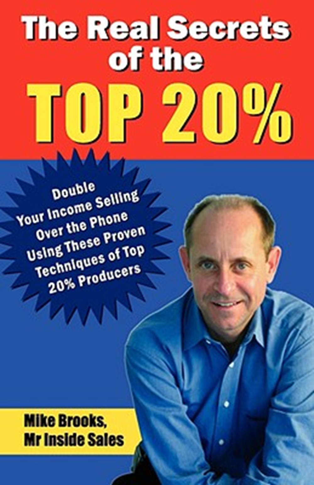 Real Secrets of the Top 20% How to Double Your Income Selling Over the Phone