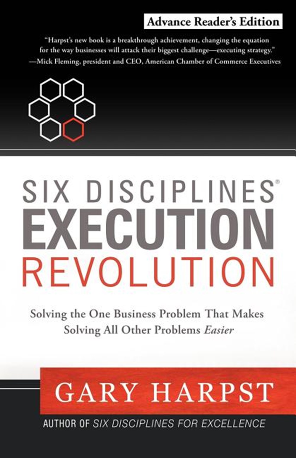Six Disciplines Execution Revolution Solving the One Business Problem That Makes Solving All Other P