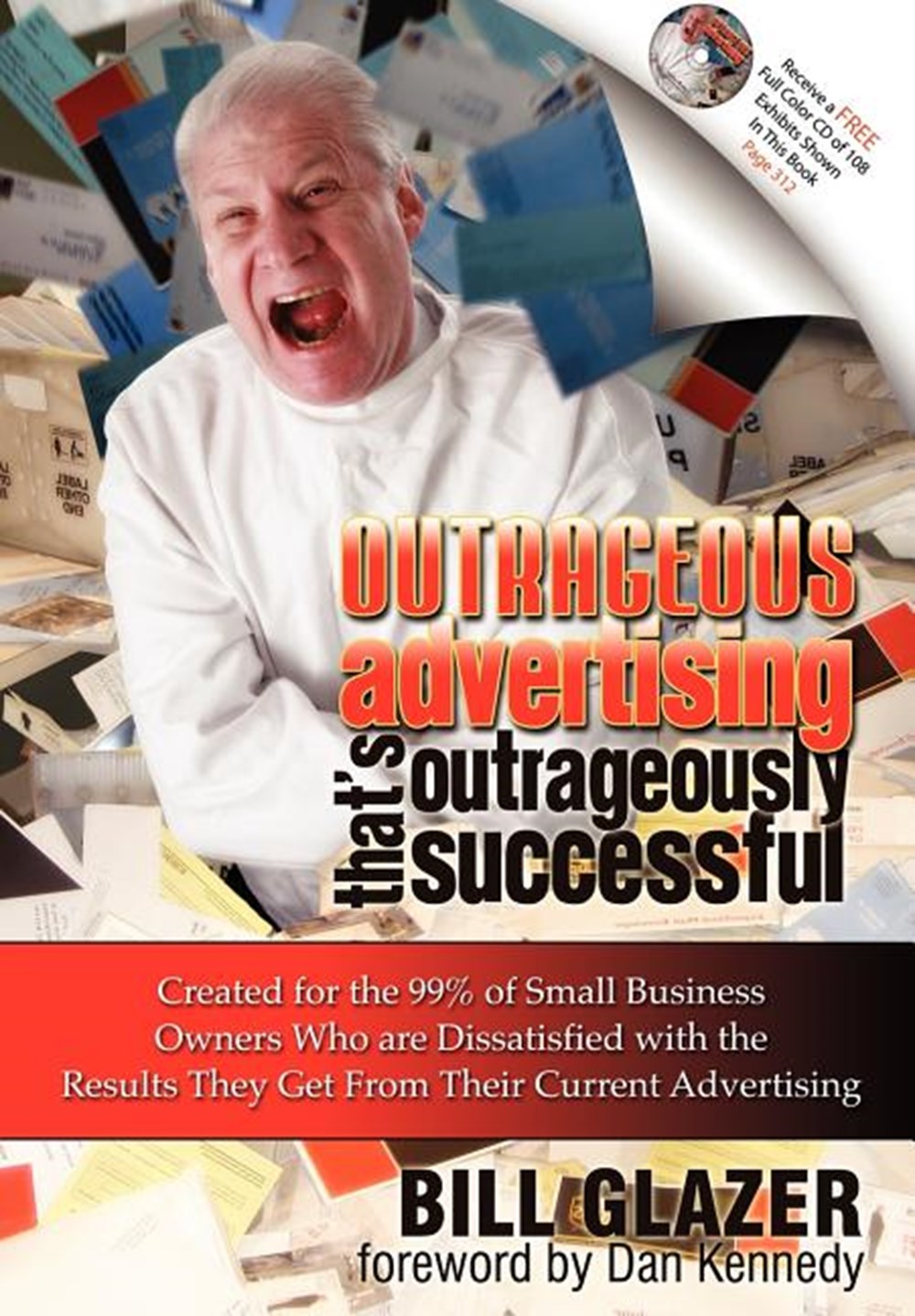 Outrageous Advertising That's Outrageously Successful: Created for the 99% of Small Business Owners 