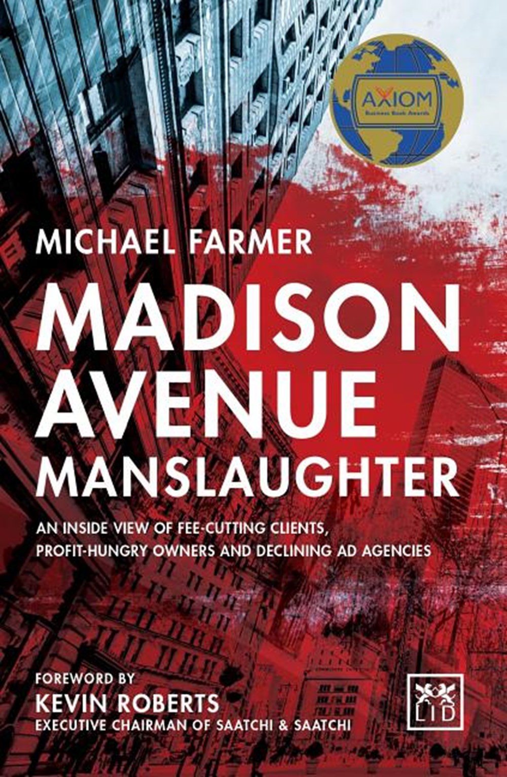Madison Avenue Manslaughter: An Inside View of Fee-Cutting Clients, Profit-Hungry Owners and Declini