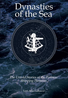 Dynasties of the Sea II: The Untold Stories of the Postwar Shipping Pioneers
