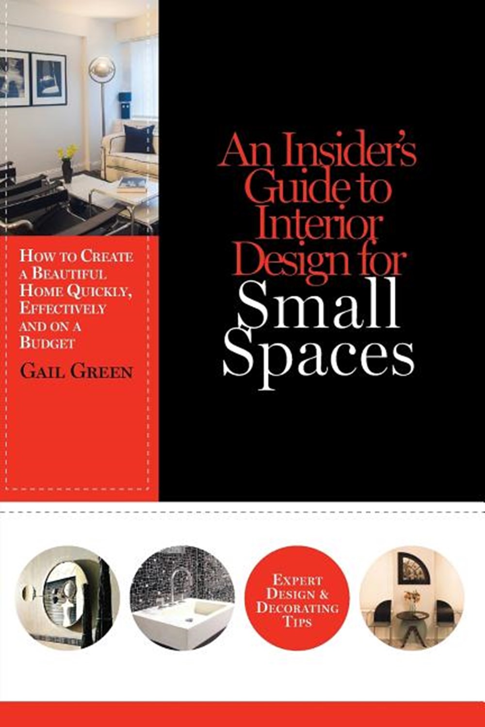 Insider's Guide to Interior Design for Small Spaces: How to Create a Beautiful Home Quickly, Effecti