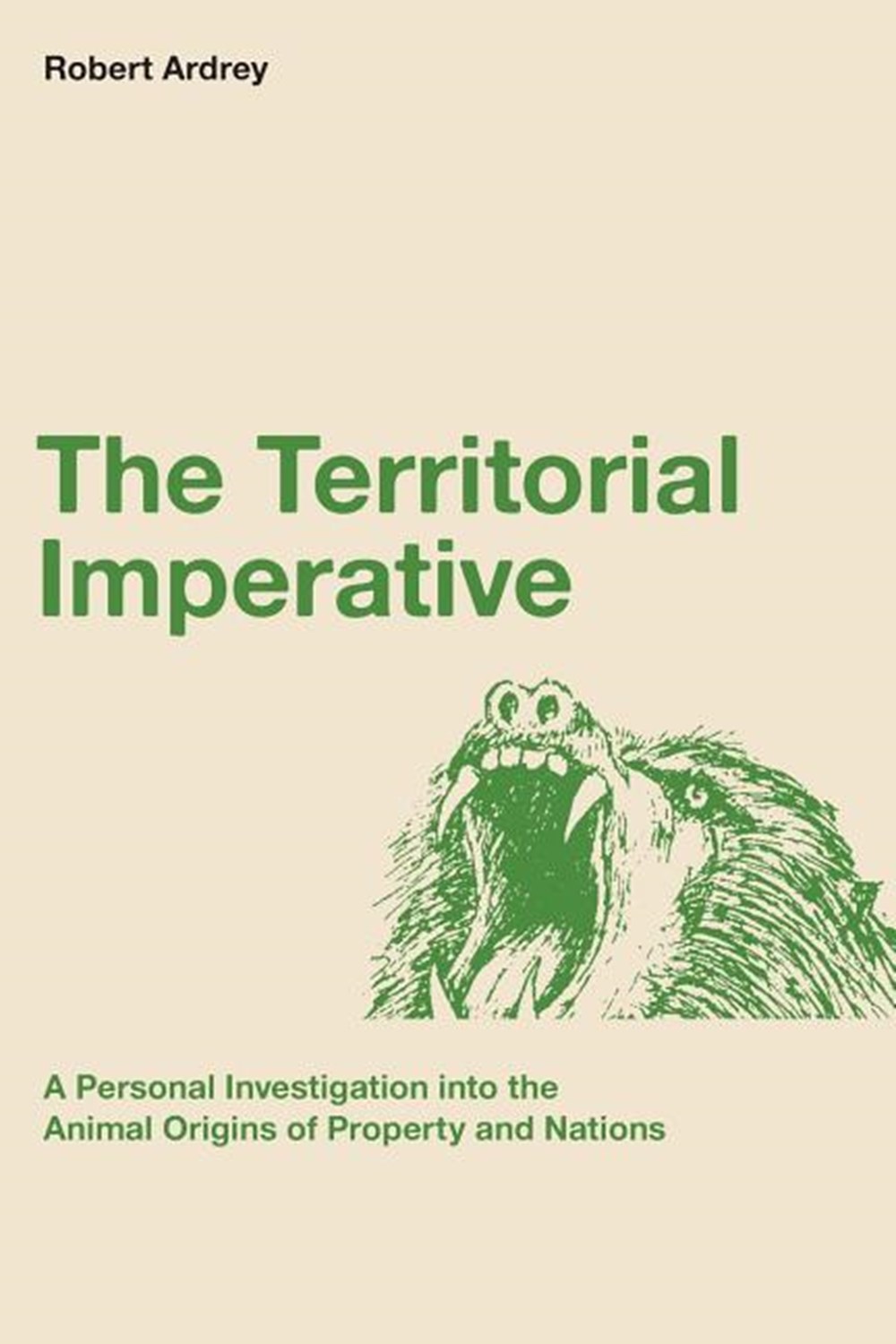 Territorial Imperative: A Personal Inquiry into the Animal Origins of Property and Nations