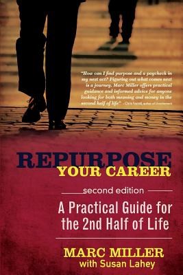 Repurpose Your Career: A Practical Guide for the 2nd Half of Life