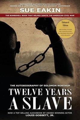  Twelve Years a Slave - Enhanced Edition by Dr. Sue Eakin Based on a Lifetime Project. New Info, Images, Maps (Enhanced)