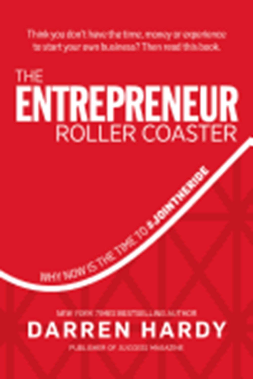 Entrepreneur Roller Coaster: Why Now Is the Time to #Join the Ride
