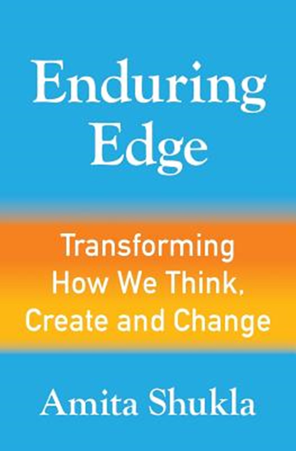 Enduring Edge Transforming How We Think, Create and Change