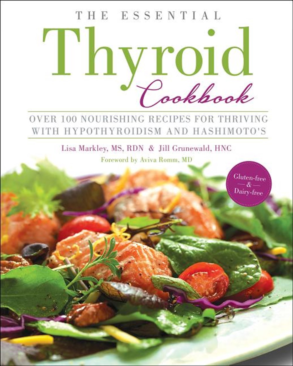 Essential Thyroid Cookbook: Over 100 Nourishing Recipes for Thriving with Hypothyroidism and Hashimo