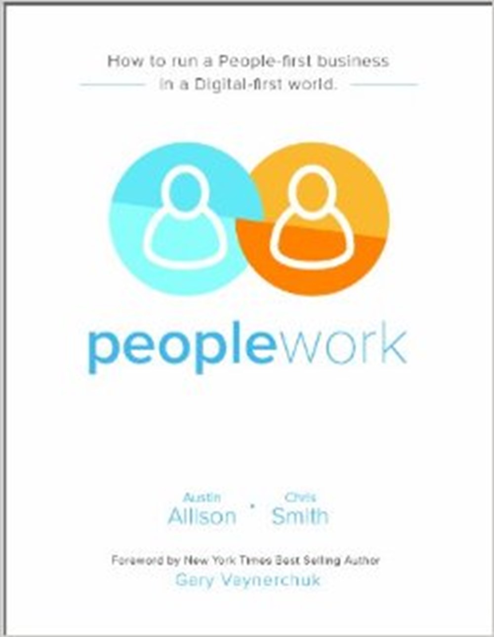 Peoplework How to Run a People-first Business in a Digital-first World