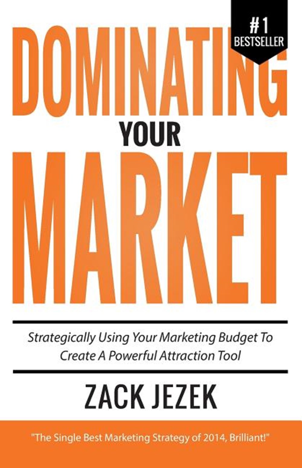 Dominating Your Market Strategically Using Your Marketing Budget to Create a Powerful Attraction Too