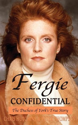  Fergie Confidential: The Duchess of York's True Story