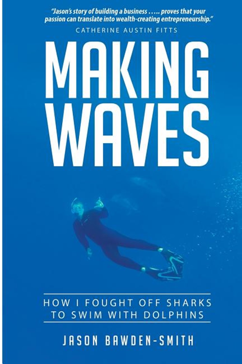 Making Waves How I fought off dolphins to swim with sharks