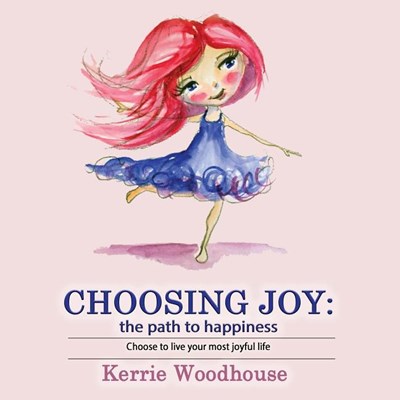  Choosing Joy: the path to happiness