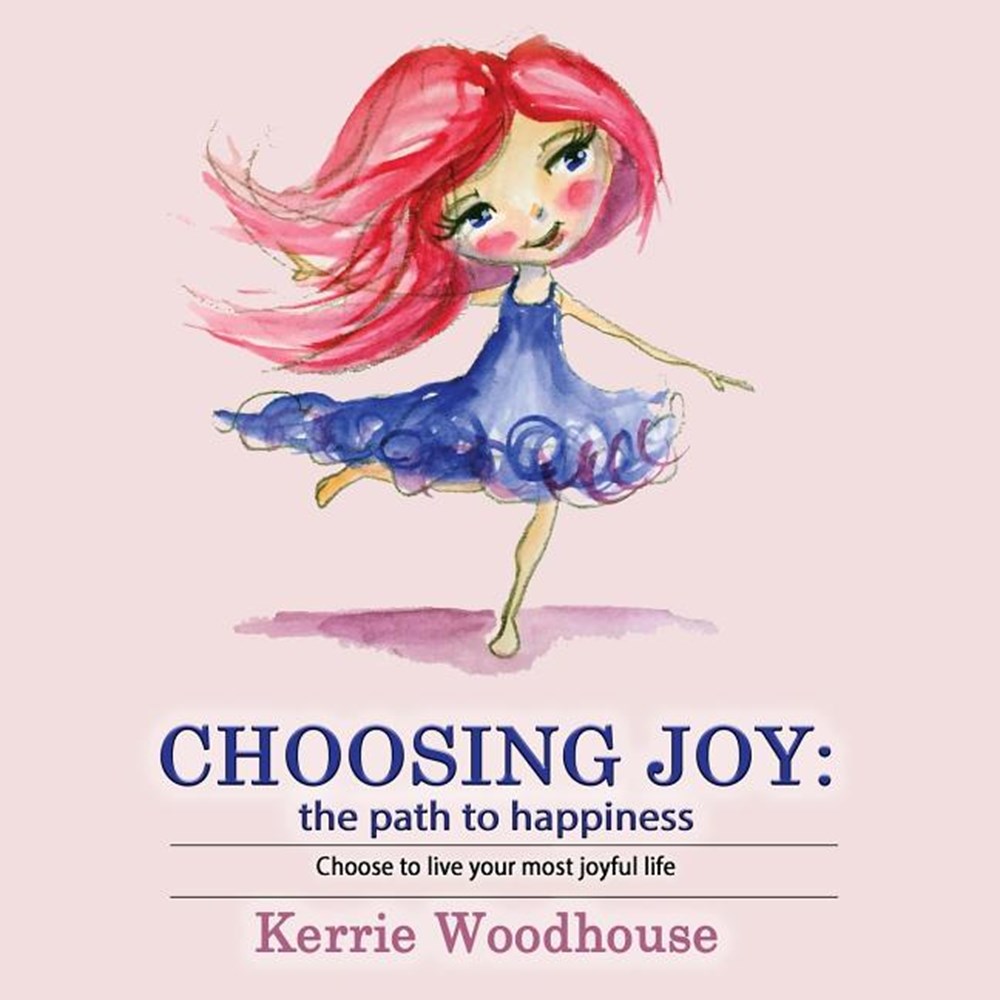 Choosing Joy: the path to happiness
