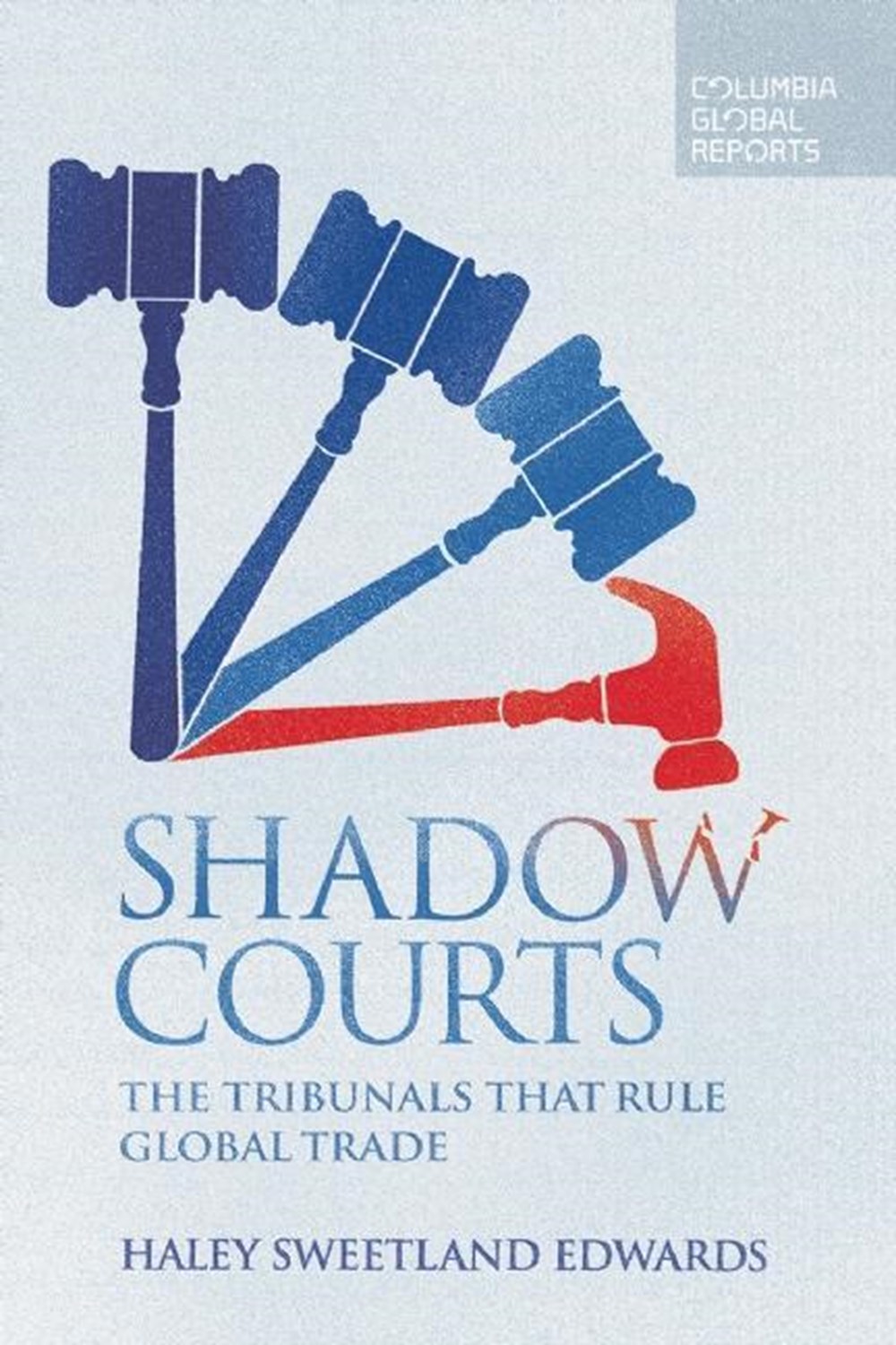 Shadow Courts The Tribunals That Rule Global Trade