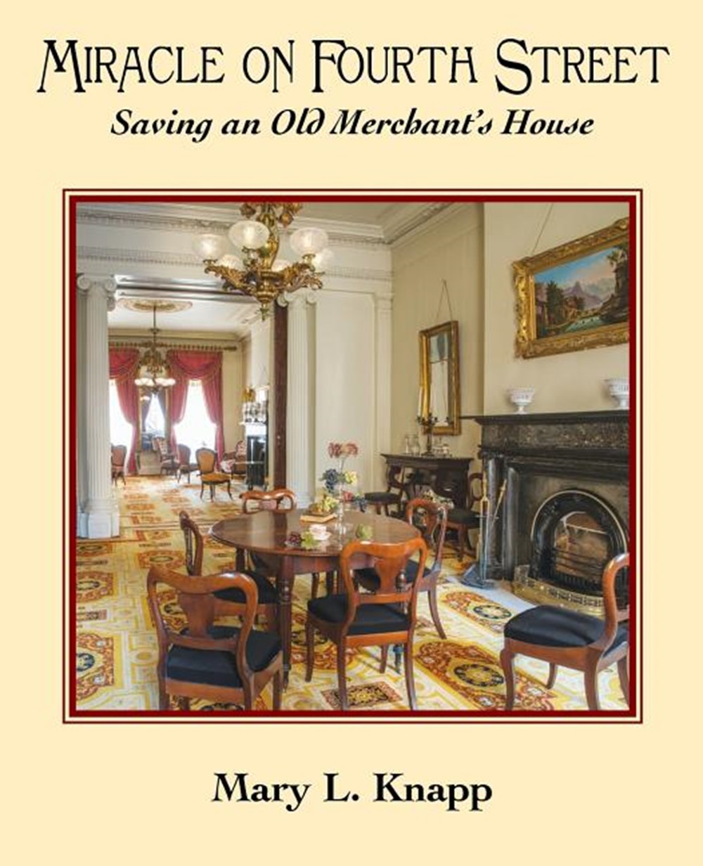 Miracle on Fourth Street: Saving an Old Merchant's House