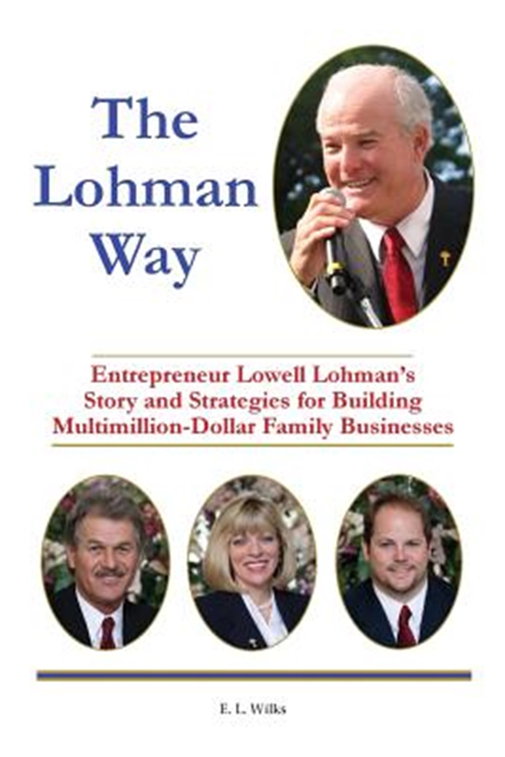 Lohman Way Entrepreneur Lowell Lohman's Story and Strategies for Building Multimillion-Dollar Family