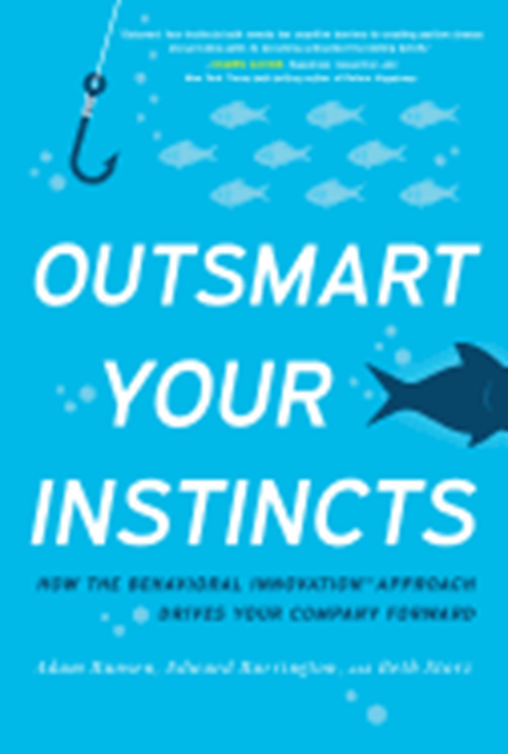 Outsmart Your Instincts How the Behavioral Innovation Approach Drives Your Company Forward