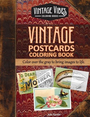  Vintage Postcards Coloring Book: Cover over the gray to bring images to life. (A Variety of Holiday, Nautical, and Botanical Images)