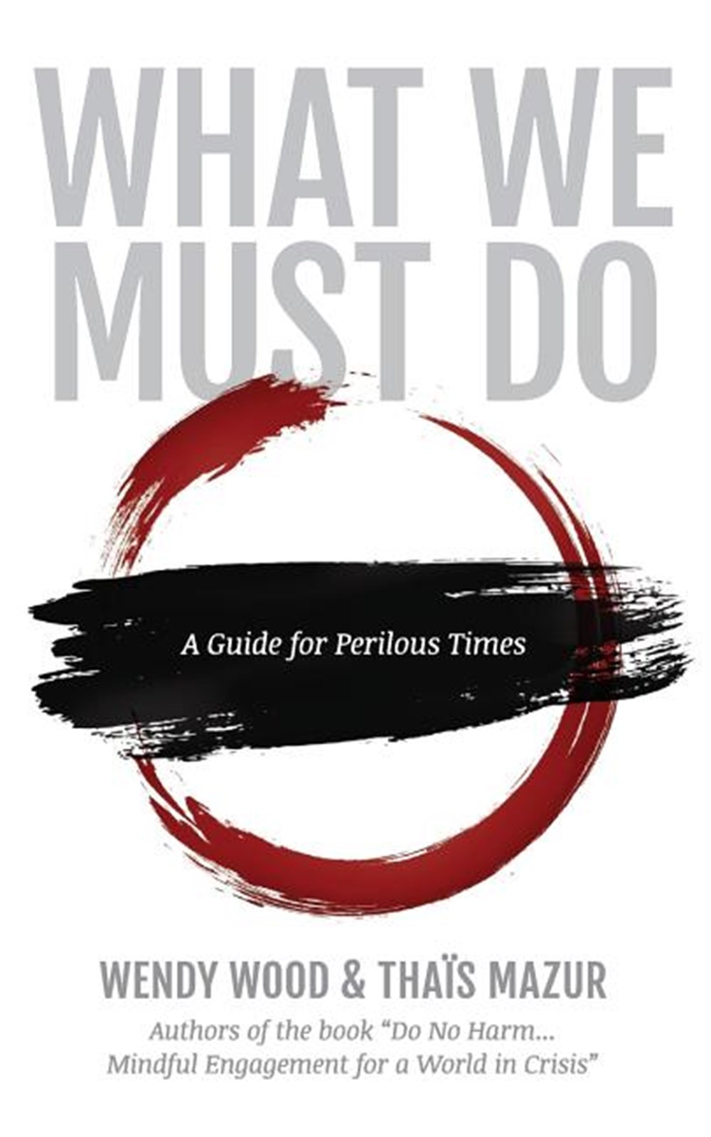 What We Must Do: A Guide for Perilous Times