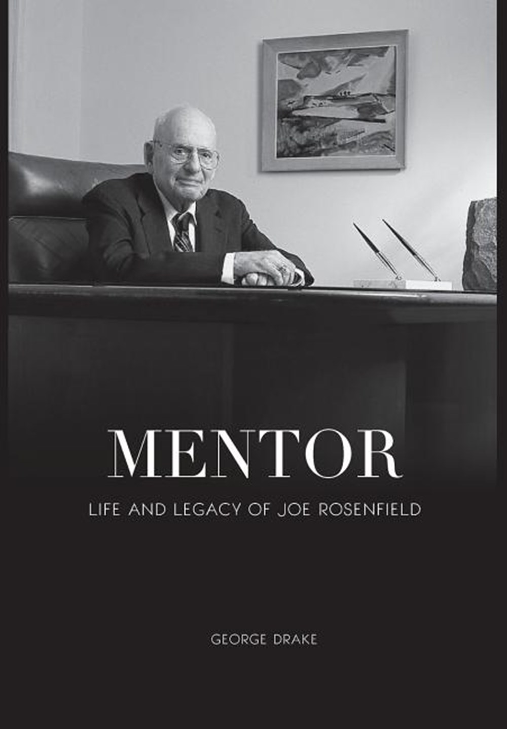 Mentor Life and Legacy of Joe Rosenfield