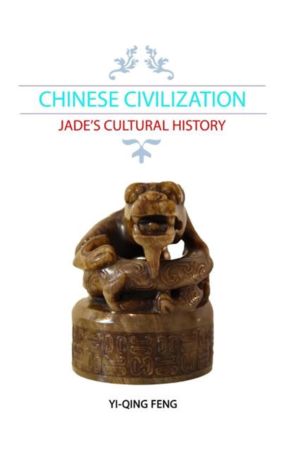 Chinese Civilization: Jade's Cultural History