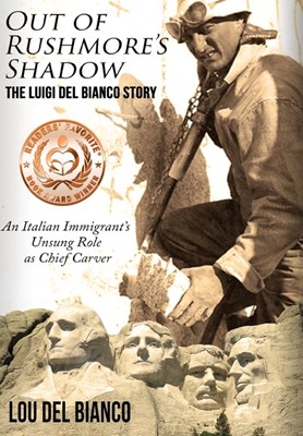  Out of Rushmore's Shadow: The Luigi Del Bianco Story - An Italian Immigrant's Unsung Role as Chief Carver