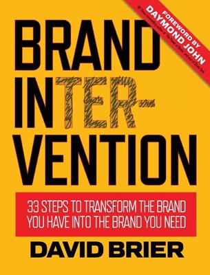 Brand Intervention: 33 Steps to Transform the Brand You Have into the Brand You Need