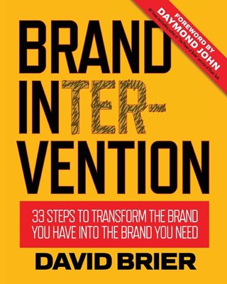 Brand Intervention: 33 Steps to Transform the Brand You Have into the Brand You Need
