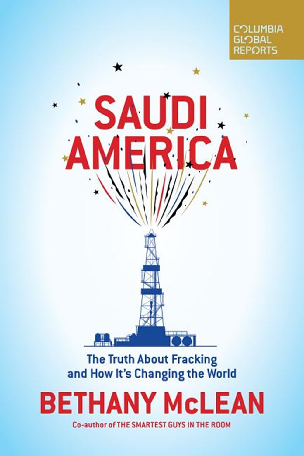 Saudi America The Truth about Fracking and How It's Changing the World