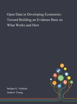 Open Data in Developing Economies: Toward Building an Evidence Base on What Works and How