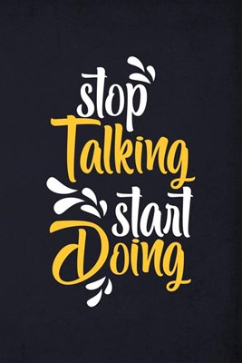 Stop Talking Start Doing: Daily to do list journal to record and track all your important tasks, appointments, goals for the day + habits tracke