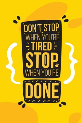 Don't Stop When You Are Tired Stop When You Are Done: Daily to do list journal to record and track all your important tasks, appointments, goals for t