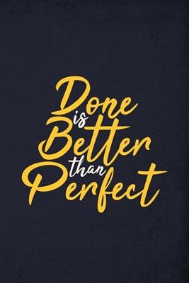Done is better than perfect: Daily to do list journal to record and track all your important tasks, appointments, goals for the day + habits tracke